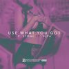 Use What You Got(feat. Supa) (Explicit) - C. Stone&Supa