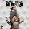 No Regular - Maikal X&BabyBang