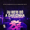 Eu Boto Só A Cabecinha (Explicit) - MC PR&DJ GUSTAVO DA VS&Dj Aurélio&MC KF