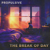 The Break Of Day (Extended Mix) - Propulsive