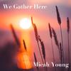 We Gather Here - Micah Young