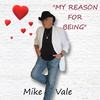 My Reason for Being - Mike Vale