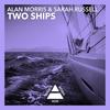 Two Ships (Original Mix) - Alan Morris&Sarah Russell