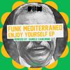 Just Enjoy Yourself (Original Mix) - Funk Mediterraneo