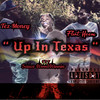 Up in Texas (Explicit) - Flint Heem&Sauce WoodWinnin&Tez Money