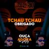 Tchau Tchau Obrigado(feat. DJ Duarte) (Explicit) - Dj Silvério&DJ DUARTE