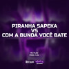 Piranha Sapeka VS Com A Bunda Você Bate (Explicit) - Mc K´Leu&K´LEU