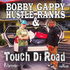 Touch Di Road - Bobby Hustle&Gappy Ranks