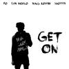 Get On (Explicit) - ReallyOn&Luh Mexico&Yung Keytay&sxotty