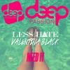 Need It - Less Hate&Valentina Black