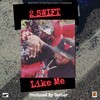 Like Me (Explicit) - 2 Swift