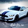 Ride for Me(feat. Nobi) (Explicit) - True Confidence&Nobi