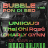 Bubble Pon Di Bed (UNIIQU3, Thai Chi Rosè, Charly Gynn Remix) - Bianca Oblivion&UNiiQU3&Thai Chi Rosè&Charly Gynn&XL Mad