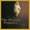 The Meaning/Primitive/Sugilite Records - S Decibel&Dub Baby&Jodea Deanna&Primitive