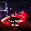 Turn Me On - Etnon&Dj Dagz