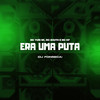 Era Uma Puta (Explicit) - MC Bouth&MC KP&Mc Yuri BK&DJ Fonseca