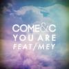 You Are - Come & C&Mey