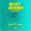 No Lo Entiendo (YVME Remix) - Bhavi&Khea