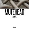 Slave - Mutehead