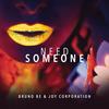 Need Someone - Bruno Be&Joy Corporation
