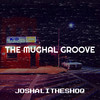 The Mughal Groove - JoshAliTheShoq
