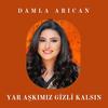 Yar Aşkımız Gizli Kalsın - Damla Arıcan