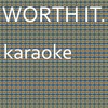 Worth It : Karaoke Tribute to Fifth Harmony (Karaoke Version) - Chart Topping Karaoke