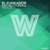Aint No Stopping (Original Mix) - El Funkador