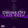 #DOTK (Drunk Off This Kush) (Explicit) - Trendz