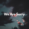 We Are Sorry - Vedang Gaikwad&Prathamesh&Shushant Jibhe&CryGene&SNIPER-47&Nehemiah Bower