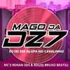 EU SEI SER DJ-UPA NO CAVALINHO (Explicit) - MAGO DA DZ7&DJ BRUXO BEATS&MC RENAN SDS&MC RD