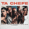 Ta Chefe (Explicit) - MC PLK&KaBatistta&Mc Patrick&Mc CM&mc vitinho da vt