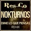 Dime lo que piensas (Remix) - Res_Co&Nokturnos