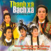 Thanh Xà Bạch Xà 2 - Vũ Linh&Tài Linh&Kim Tử Long&Thanh Hằng&Chí Linh