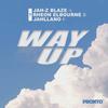 Way Up(feat. Jah-Z Blaze, Rheon Elbourne & Jahllano) (Explicit) - Prince Pronto&Jah-Z Blaze&Rheon Elbourne&Jahllano