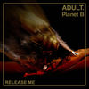 Release Me - Adult.&Planet B