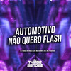 Automotivo Não Quero Flash (Explicit) - DJ Thiago Mendes&Mc Juninho JR&Mc Flavinho