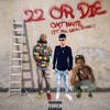 22 Or Die(feat. Boonie & NSC Six) (Explicit) - OMT Nate&Boonie&NSC Six