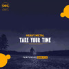 Take Your Time(feat. Deep75) (Original Mix) - Heavy Metal&Deep75