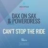 Can't Stop The Ride (Extended Mix) - Dax On Sax&PowerDress