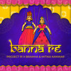 Banna Re - Project 91&Bramha&Mitika Kanwar