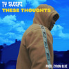 These Thoughts (Explicit) - Ty Sleepz