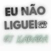 EU NÃO LIGUEI ☏ (Explicit) - Dj Xarada Oficial