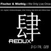 We Only Live Once (Blue Tente Remix) - Fischer&Miethig&Blue Tente