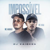 Impossível (Explicit) - Mc Vigui&MC Kaioken&Dj Kaioken