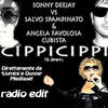 CippiCippi (Radio Edit|Sonny Deejay vs. Salvo Spampinato) - Sonny Deejay&Salvo Spampinato&Angela Favolosa Cubista