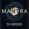 Mantra (Original Mix) - DJ GrooD