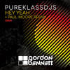 Hey Yeah (Paul Moore Remix) - Pure Klass DJs&Paul Moore
