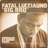Big Bro - Fatal Lucciauno