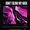 Don't Blow My High (feat. Monday87) (Explicit) - Kid K-Zoo&Monday87